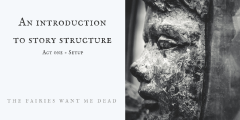 On Story Structure [Part 2 - The First Act]